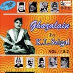 Ghazalain Of K.L. Saigal - Vol-01-02 - K.L.Saigal Song Download